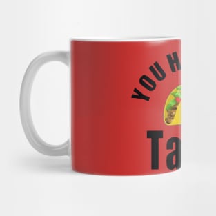 You had me at tacos Mug
